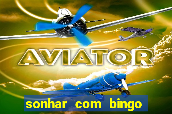 sonhar com bingo número da sorte