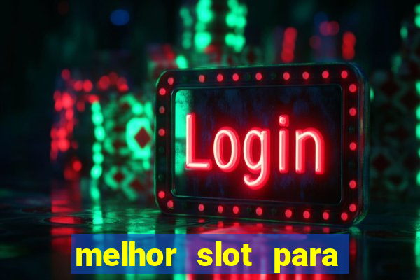 melhor slot para comprar bonus