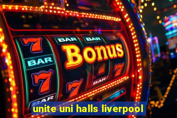 unite uni halls liverpool