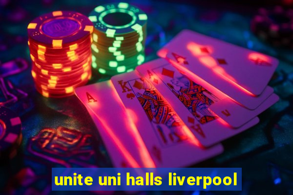 unite uni halls liverpool