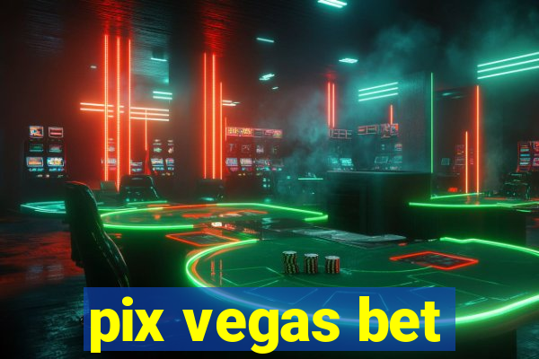 pix vegas bet