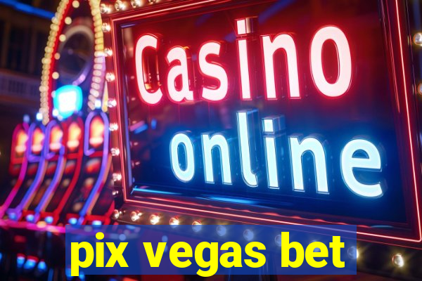 pix vegas bet