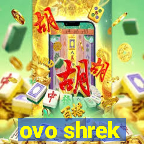 ovo shrek