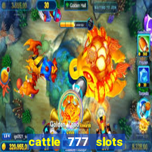 cattle 777 slots paga mesmo