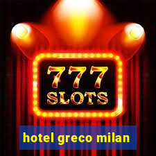 hotel greco milan