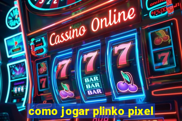 como jogar plinko pixel