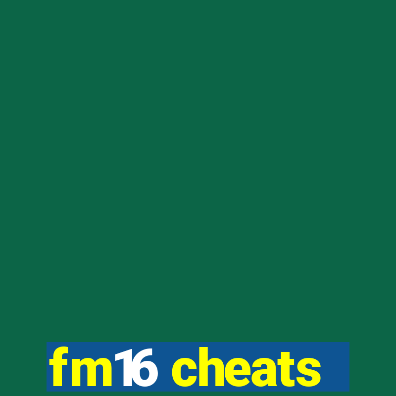 fm16 cheats