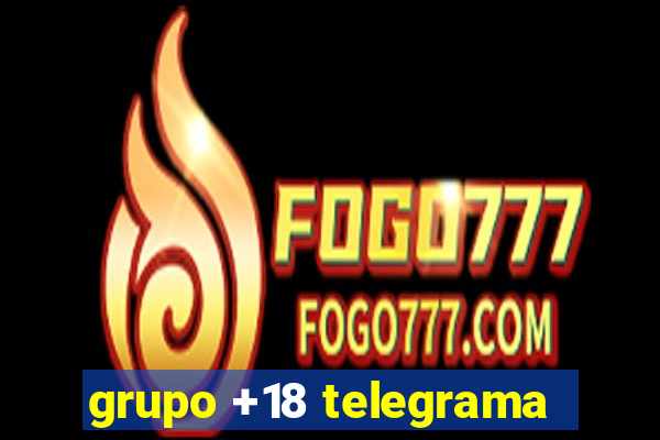 grupo +18 telegrama