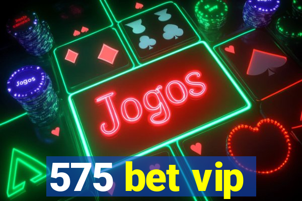 575 bet vip