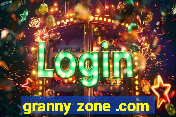 granny zone .com