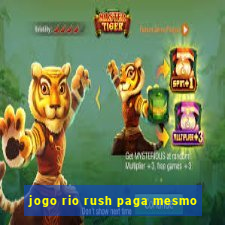 jogo rio rush paga mesmo