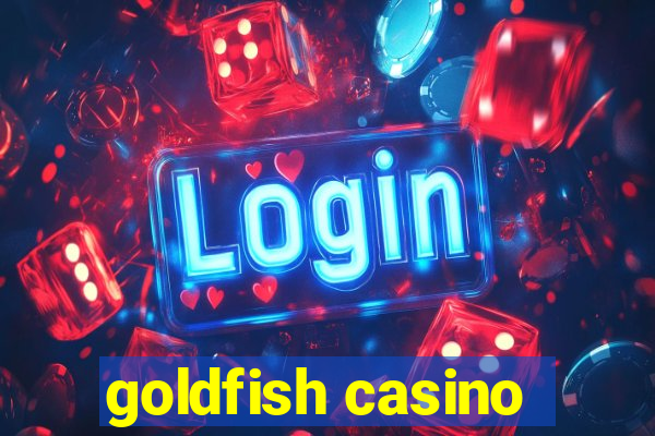 goldfish casino