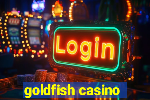 goldfish casino