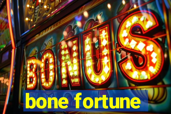 bone fortune