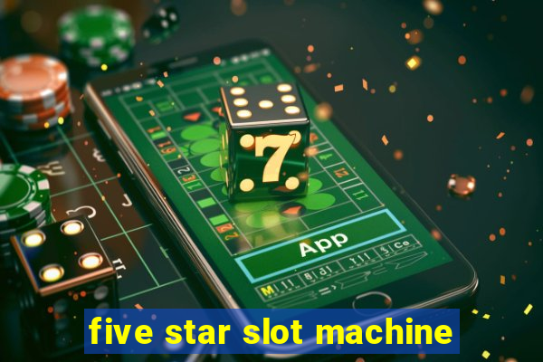 five star slot machine