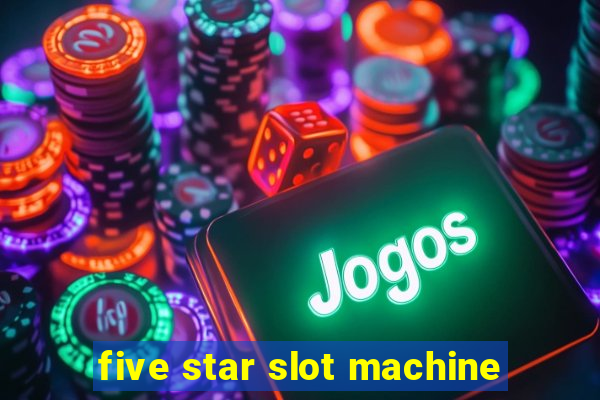 five star slot machine