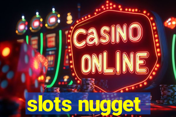 slots nugget