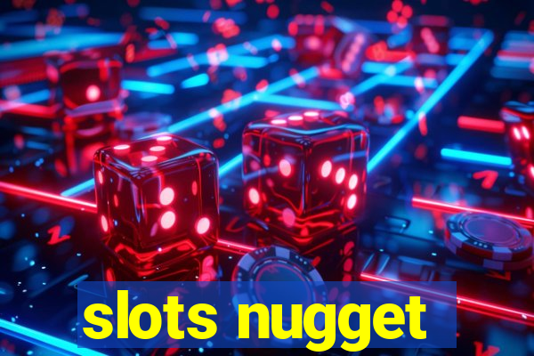 slots nugget