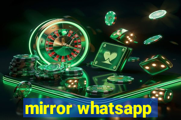 mirror whatsapp