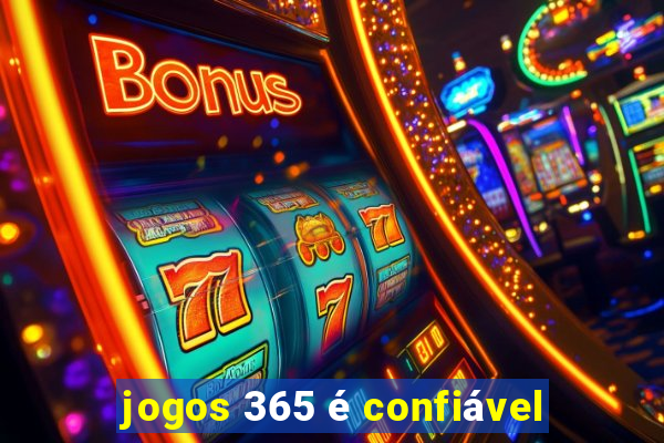 jogos 365 é confiável