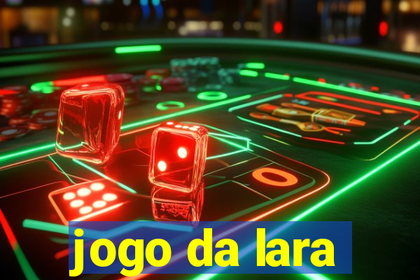 jogo da lara