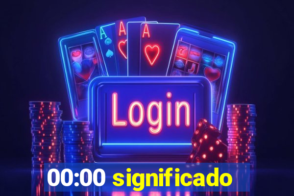 00:00 significado