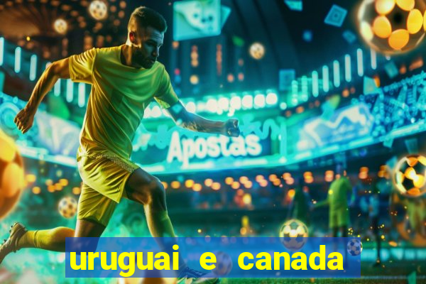 uruguai e canada onde assistir