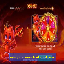 manga é uma fruta cítrica