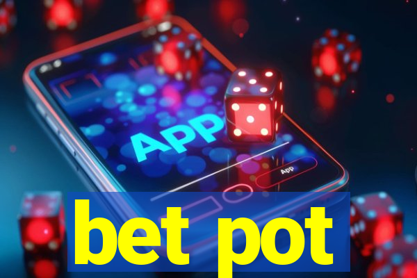 bet pot