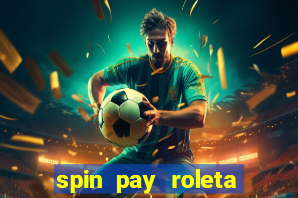 spin pay roleta ganhar dinheiro