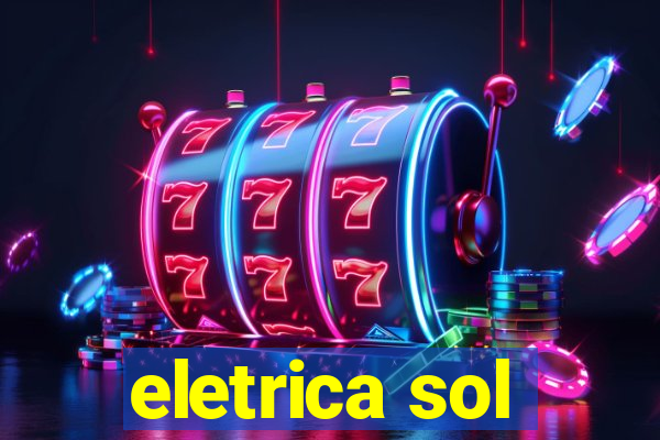 eletrica sol