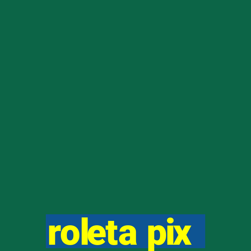 roleta pix