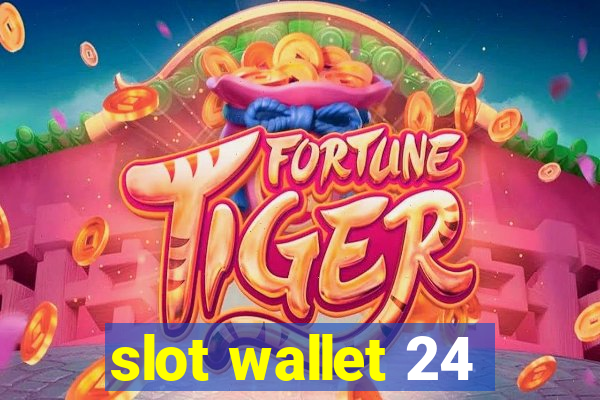 slot wallet 24