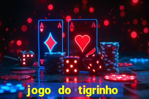 jogo do tigrinho funciona mesmo