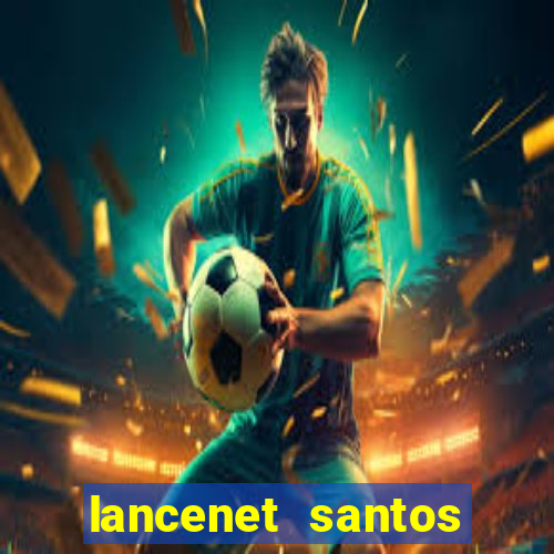 lancenet santos futebol clube