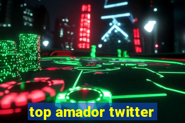 top amador twitter