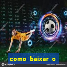 como baixar o aplicativo estrela bet