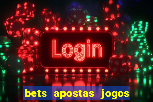 bets apostas jogos de hoje