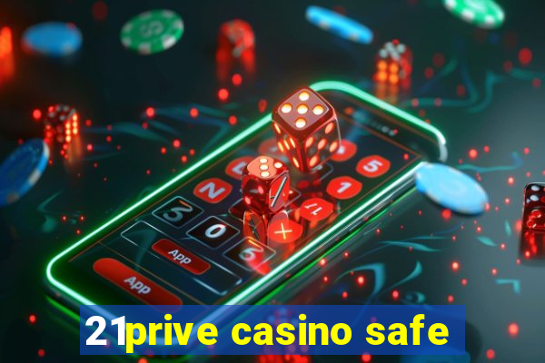 21prive casino safe