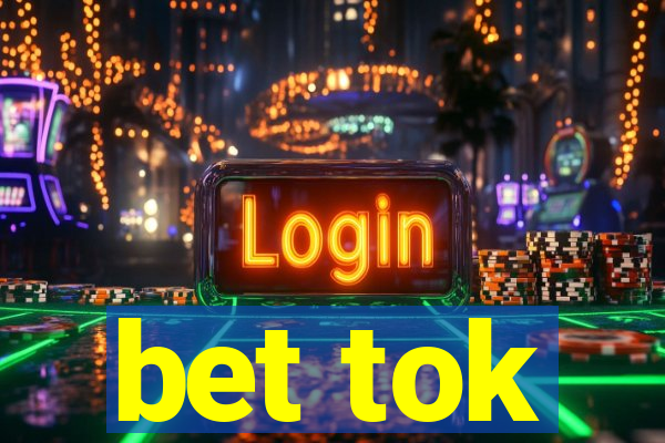 bet tok