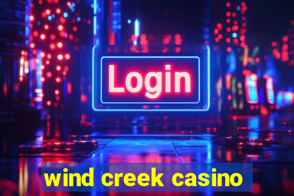 wind creek casino