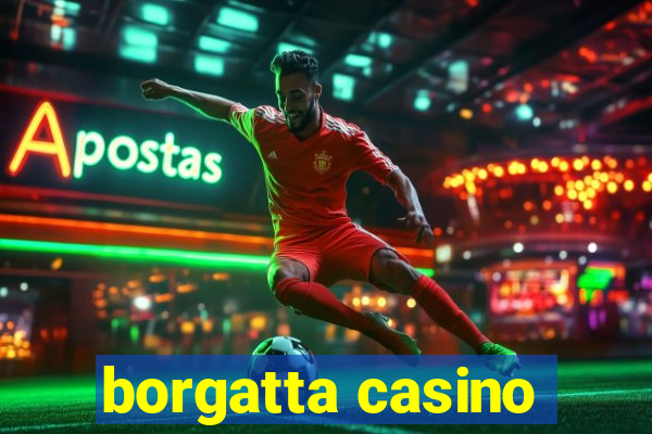 borgatta casino