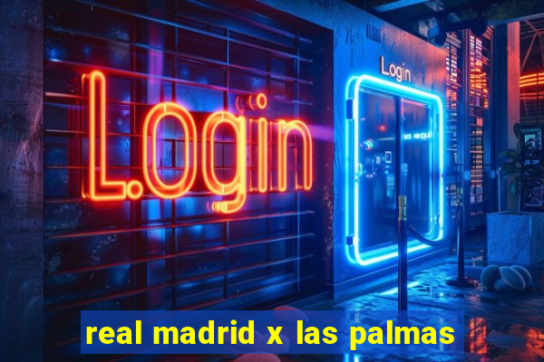 real madrid x las palmas