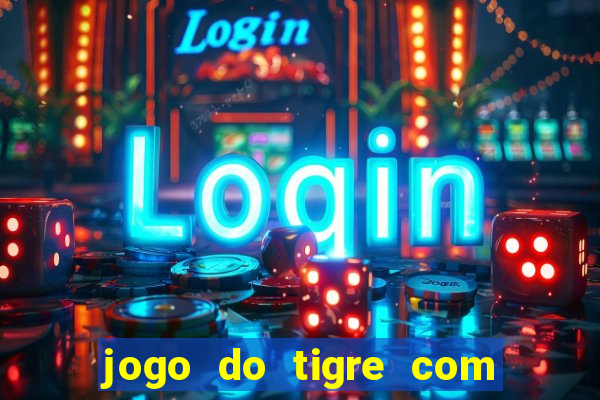 jogo do tigre com bonus gratis no cadastro