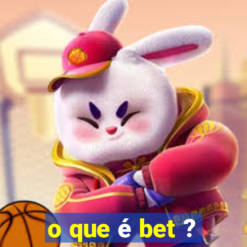 o que é bet ?