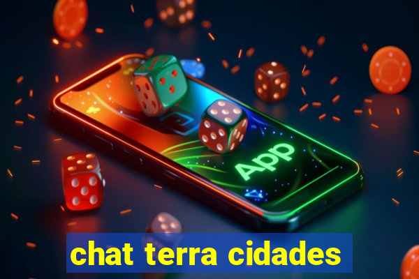 chat terra cidades