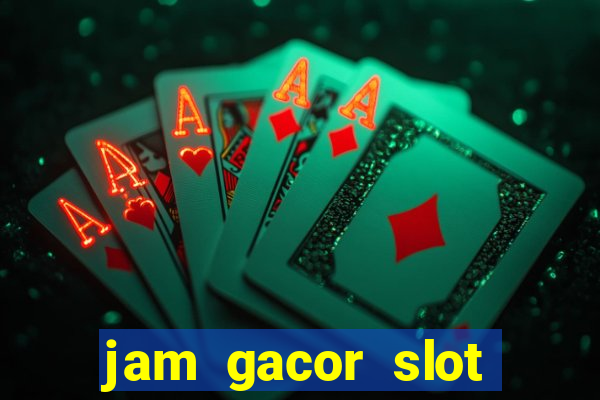 jam gacor slot hari ini