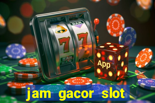 jam gacor slot hari ini