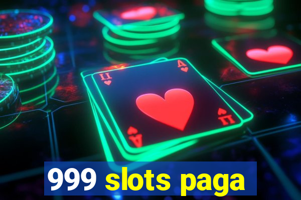 999 slots paga