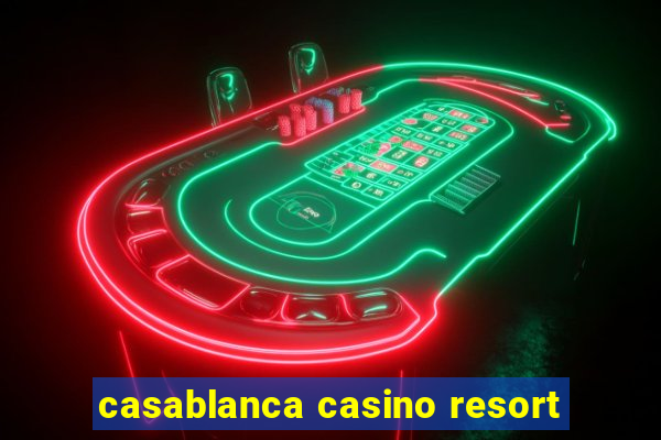 casablanca casino resort